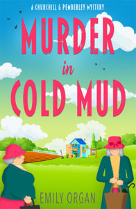 Churchill and Pemberley Book 2 - Murder in Cold Mud by Emily Organ