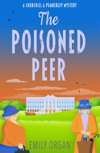 Churchill and Pemberley Book 6 - The Poisoned Peer by Emily Organ
