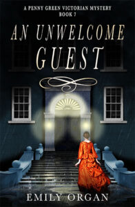 An Unwelcome Guest: A Victorian Murder Mystery Book 7 by Emily Organ