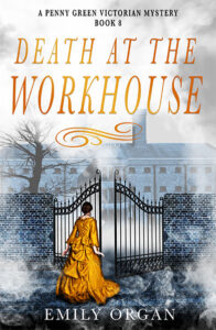 Death at the Workhouse: A Victorian Murder Mystery Book 8 by Emily Organ