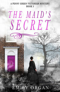 The Maid's Secret: A Victorian Murder Mystery Book 3 by Emily Organ