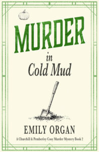 Murder in Cold Mud Churchill and Pemberley Cosy Murder Mystery by Emily Organ