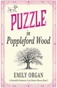 Puzzle in Poppleford Wood Churchill and Pemberley Cosy Murder Mystery by Emily Organ