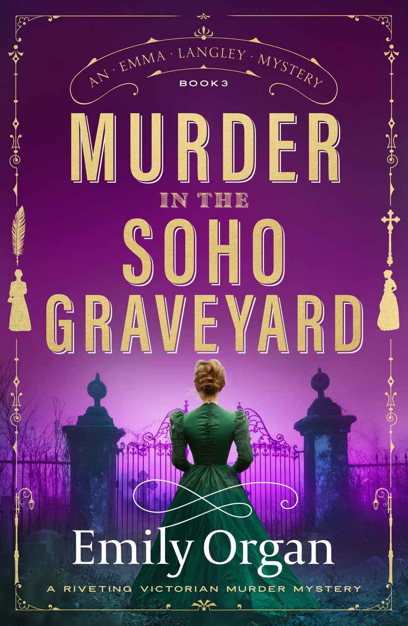 Murder in the Soho Graveyard: A riveting Victorian murder mystery (A Emma Langley Victorian Mystery Book 3) by Emily Organ