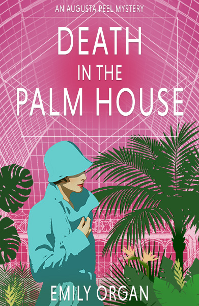 Death in the Palm House by Emily Organ